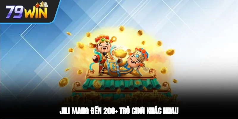 JILI mang đến 200+ trò chơi khác nhau
