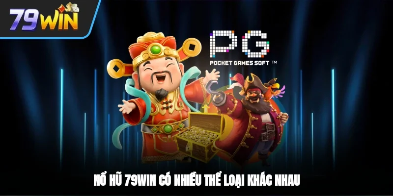 Nổ hũ 79win có nhiều thể loại khác nhau