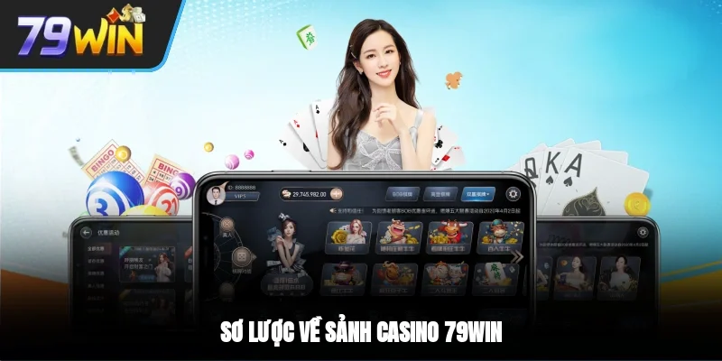 Sơ lược về sảnh casino 79WIN