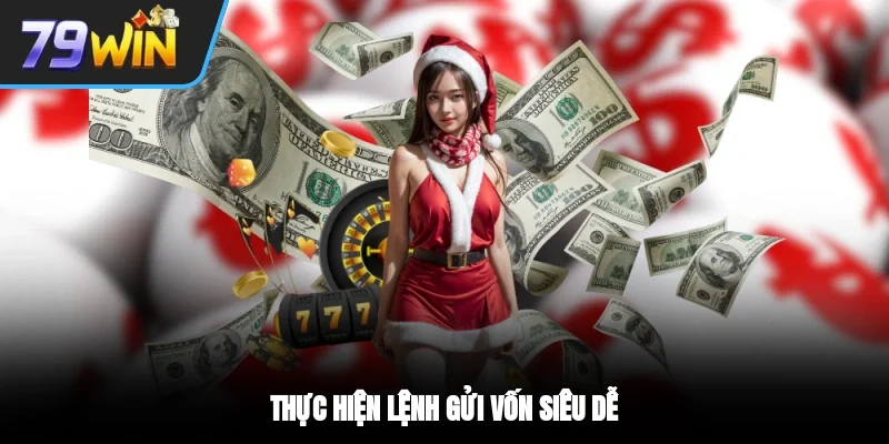 Thực hiện lệnh gửi vốn siêu dễ