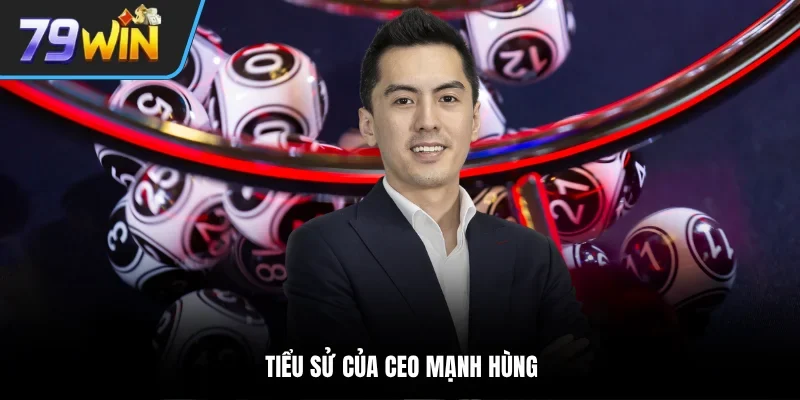 Tiểu sử của CEO Mạnh Hùng